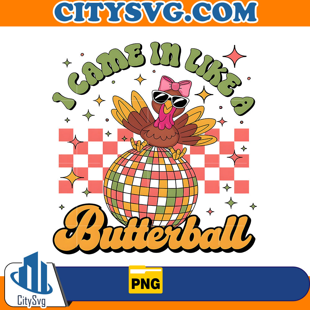 I came in like a Butterball Png CitySvg