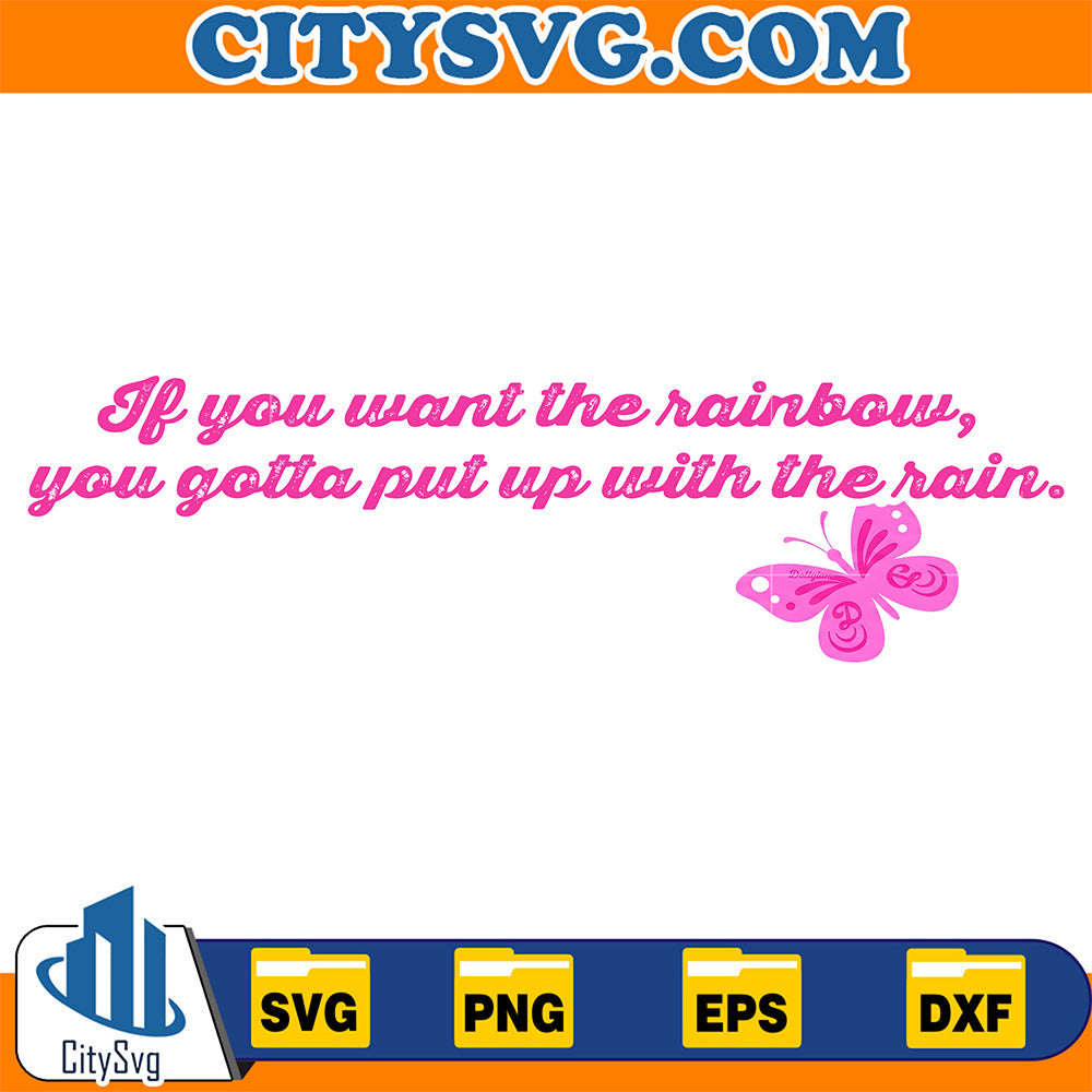 If-You-Want-The-Rainbow-You-Gotta-Put-Up-With-The-Rain-Svg