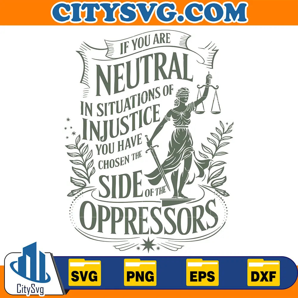 IfYouAreNeutralInSituationsOfInjusticeSvg