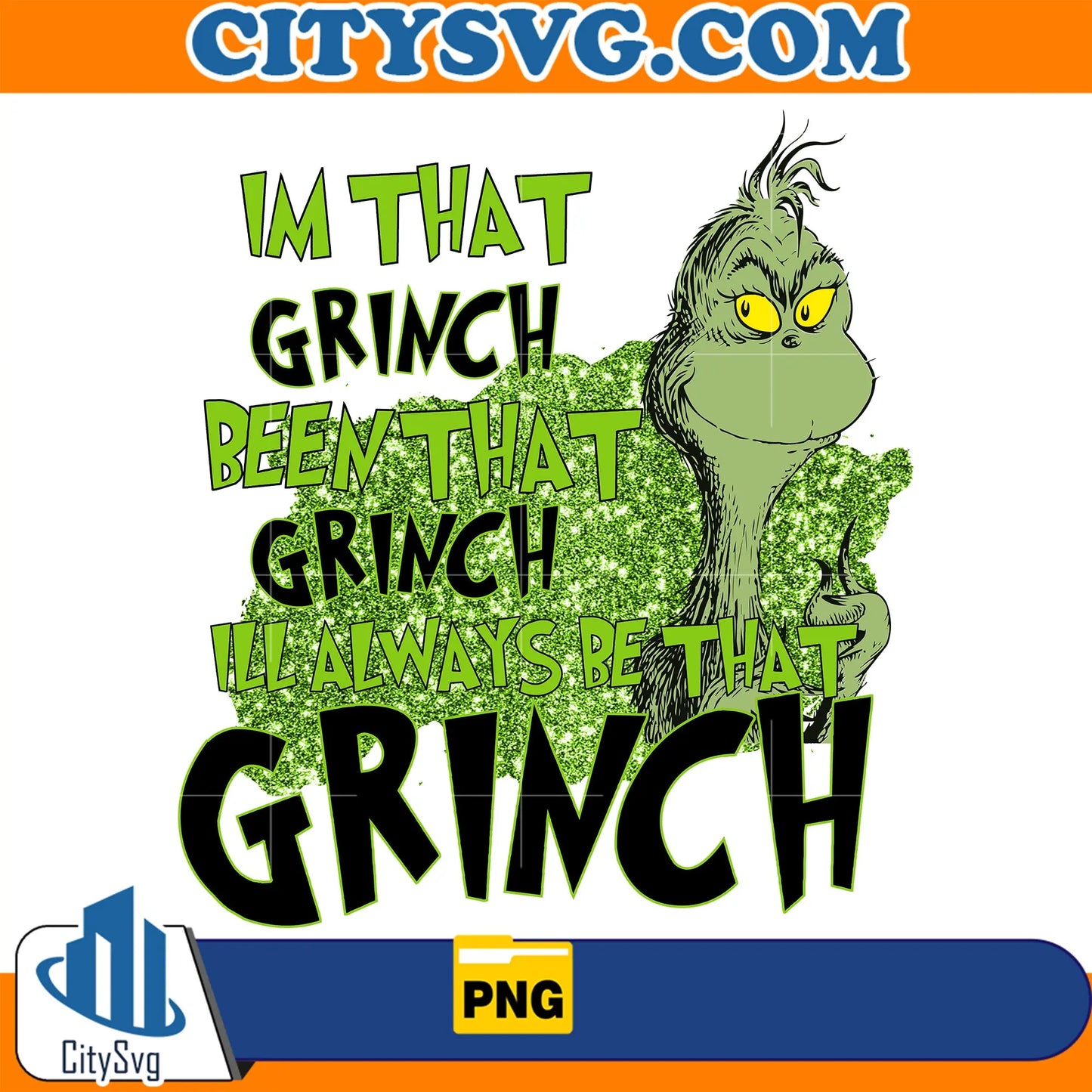 ImThatGrinchBeenThatGrinchIllAlwaysBeThatGrinchPng_1