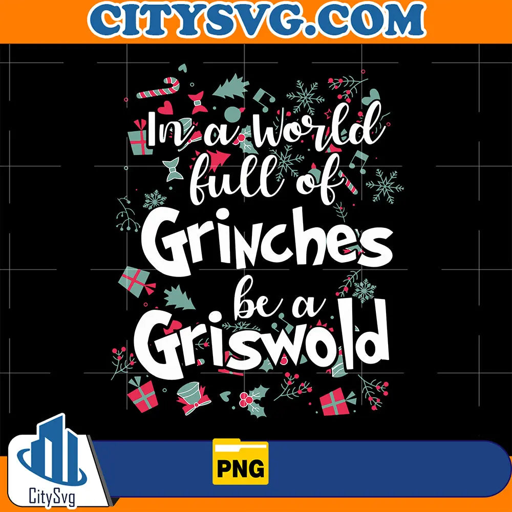 InAWorldFullOfGrinchesBeAGriswoldChristmasPng