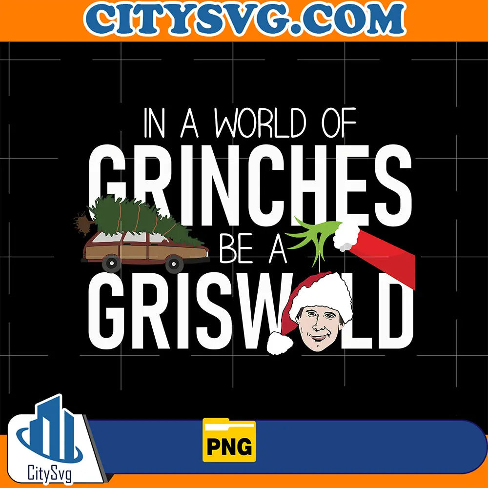 InAWorldOfGrinchesBeGriswoldPng