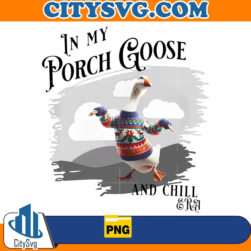 InMyPorchGooseAndChillEraPng