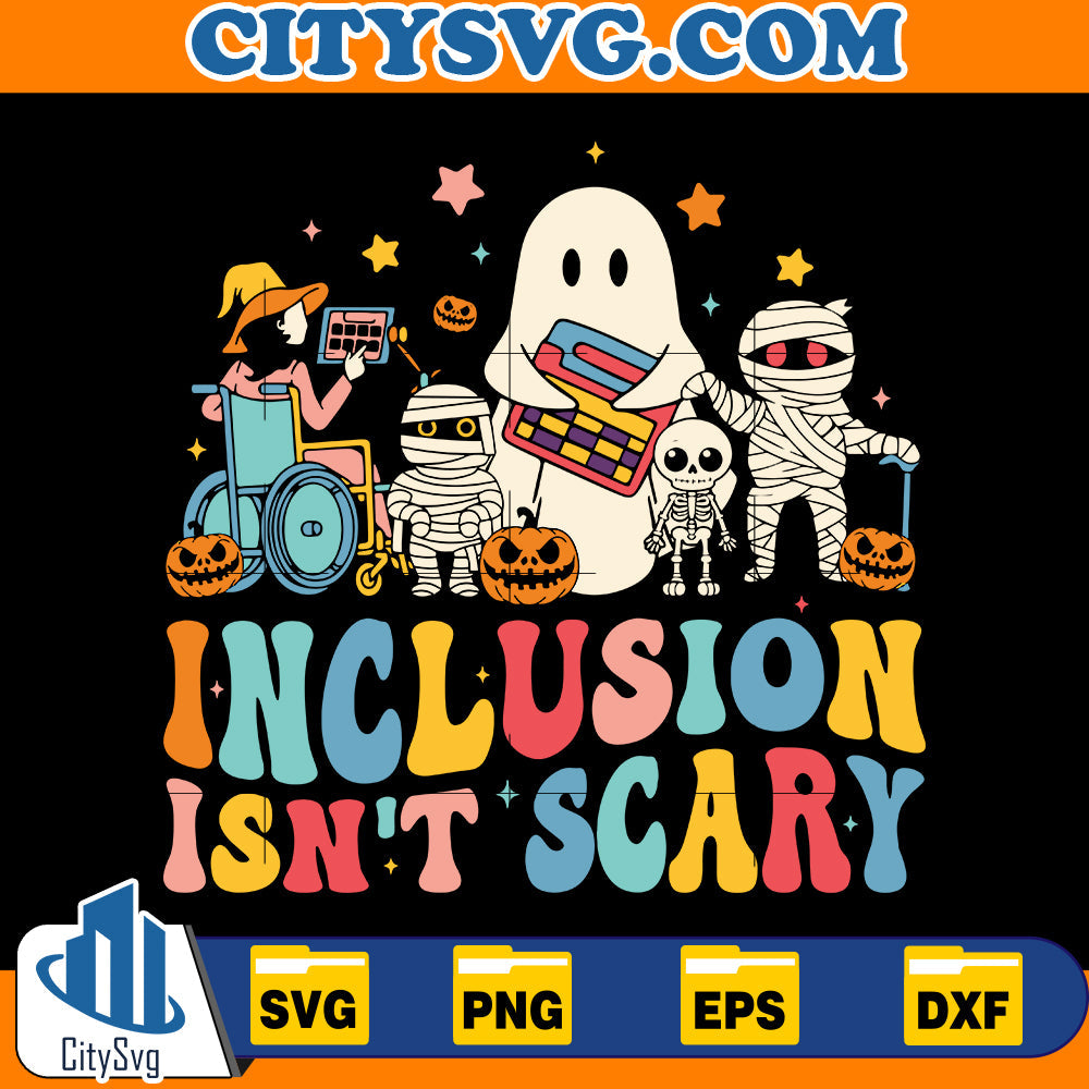 Inclusion Isn't Scary Svg CitySvg