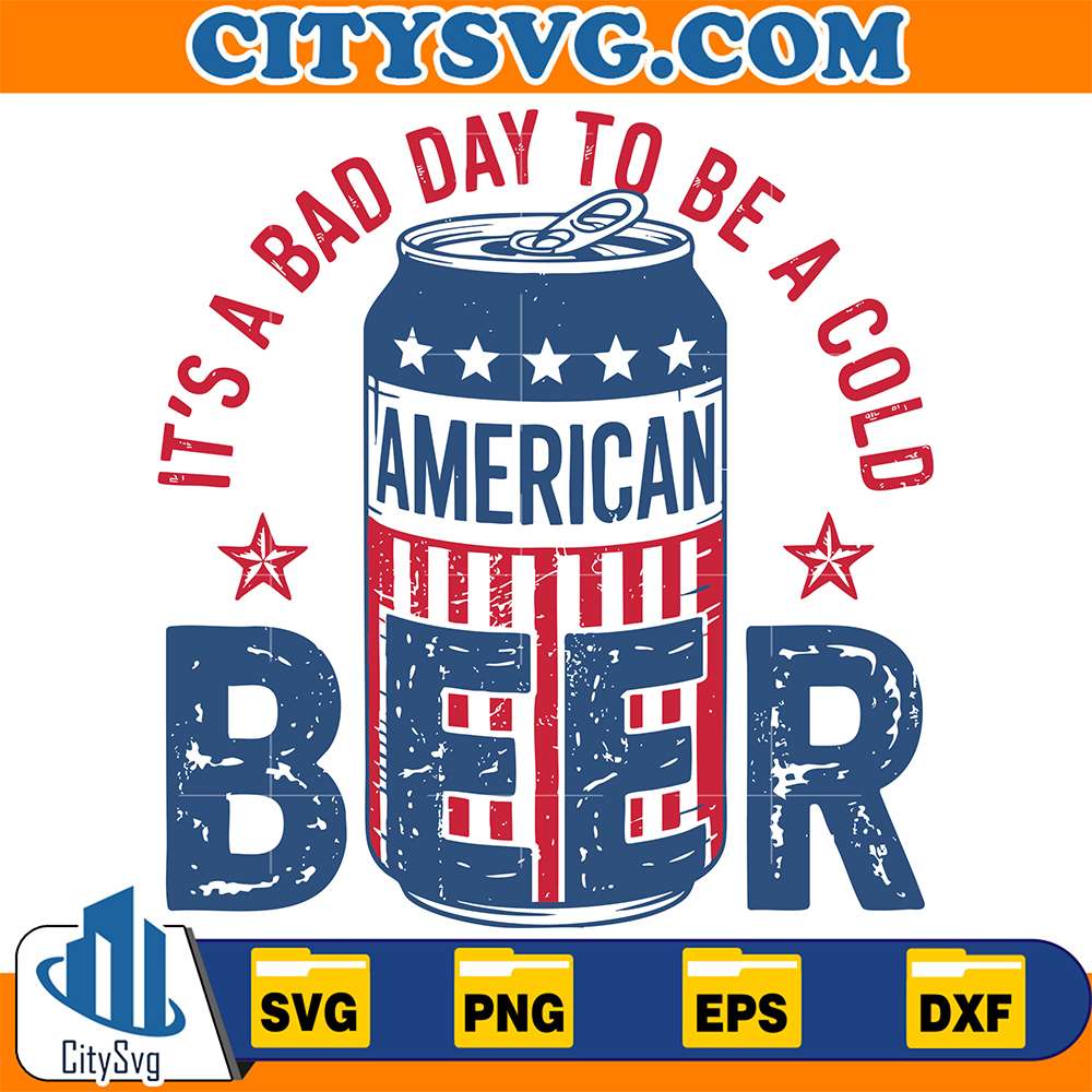It-s-A-Bad-Day-To-Be-A-Cold-Beer-America-Svg