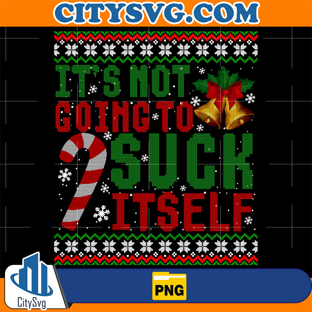 It-s-Not-Going-To-Suck-Itself-Christmas-Png