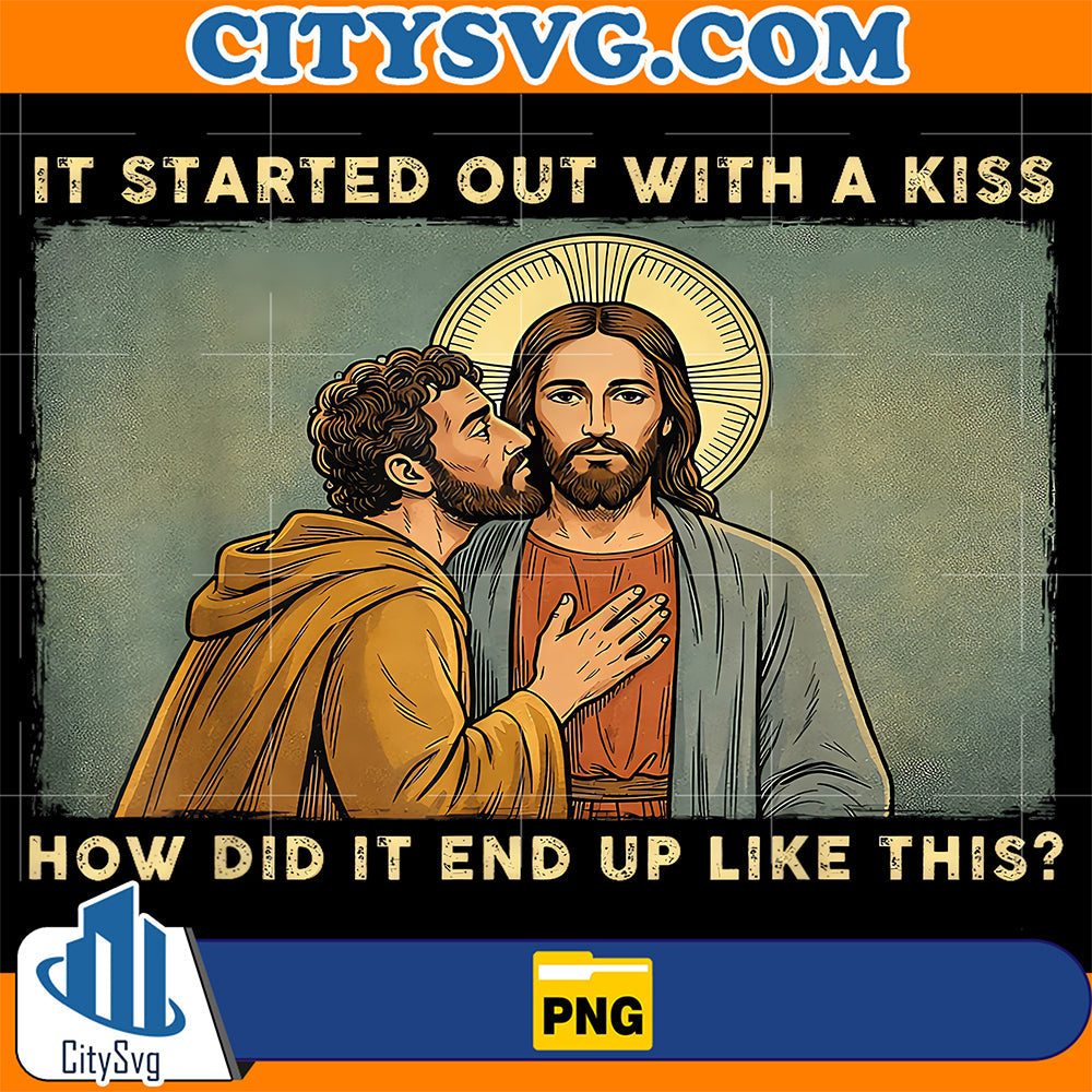 It-s-Started-Out-with-A-Kiss-How-Did-It-End-Up-Like-This-Jesus-Png-1
