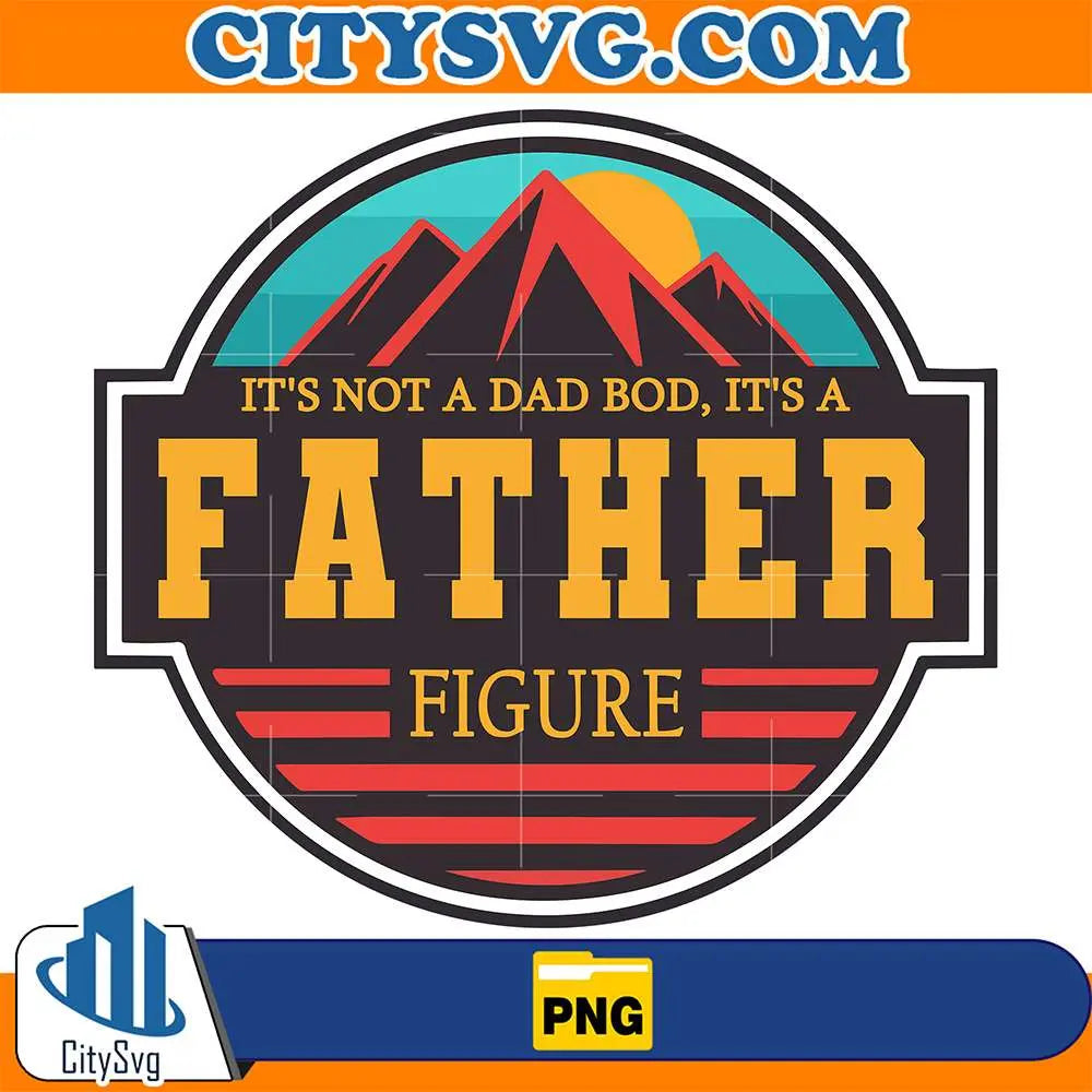It_s-Not-A-Dad-Bod-Its-A-Fathe-rFigure-Png