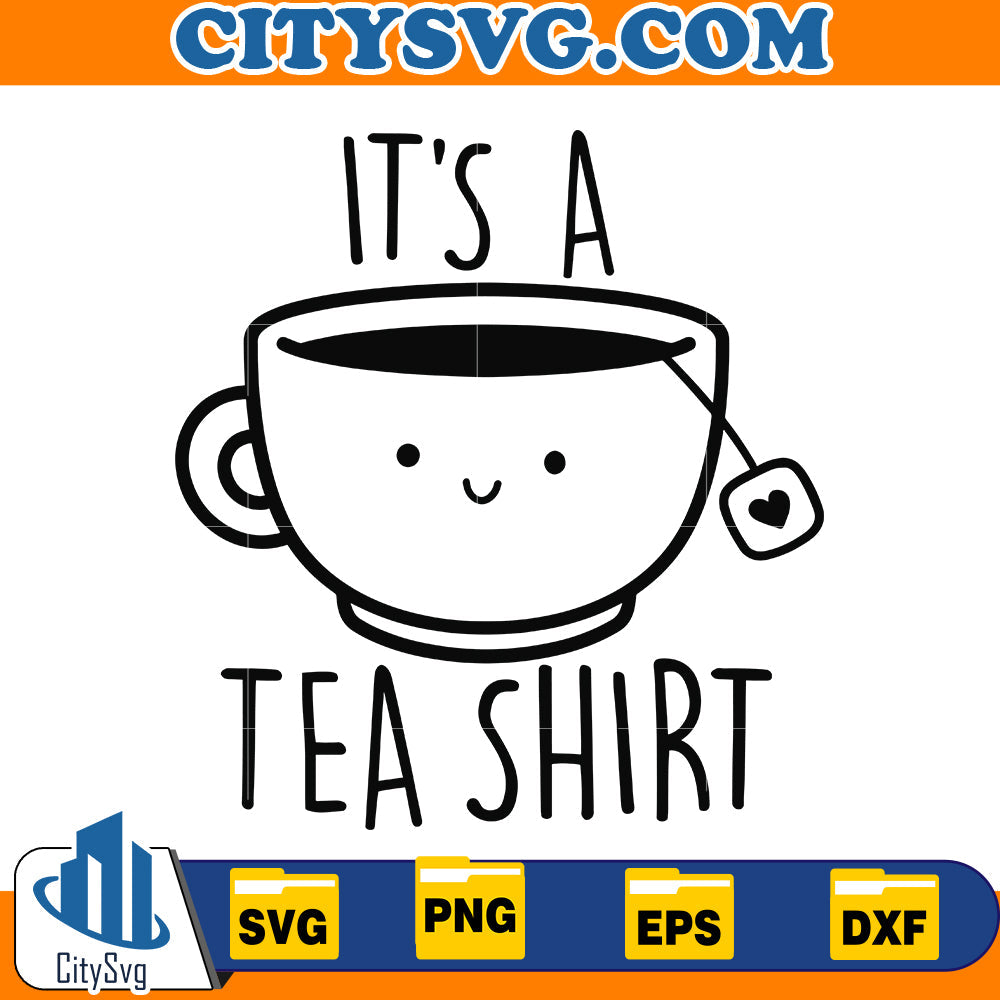 It's a Tea Svg CitySvg
