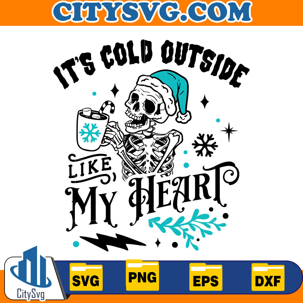 It's Cold Outside Like My heart Svg CitySvg