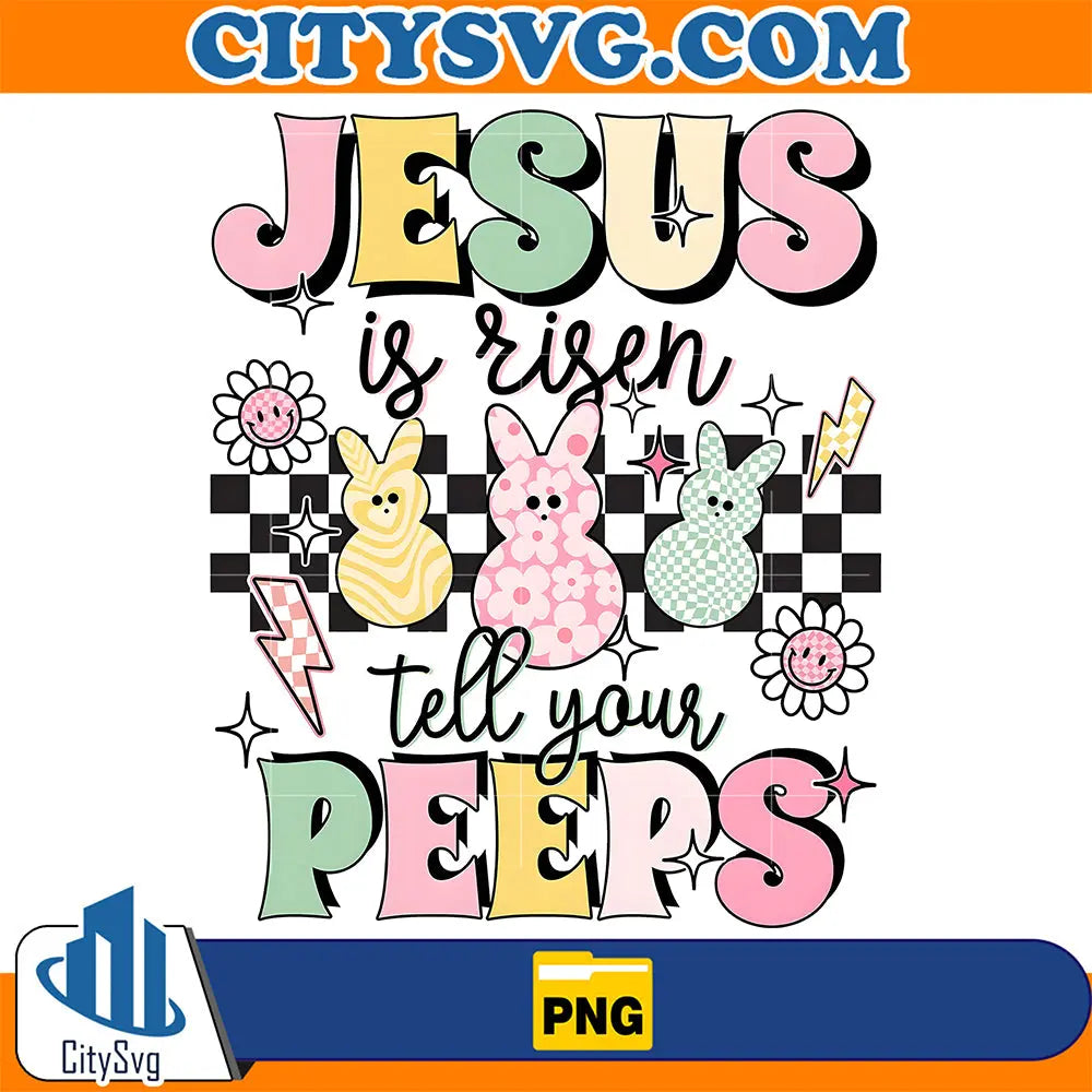 JesusIsRisenTellYourPeepsPng