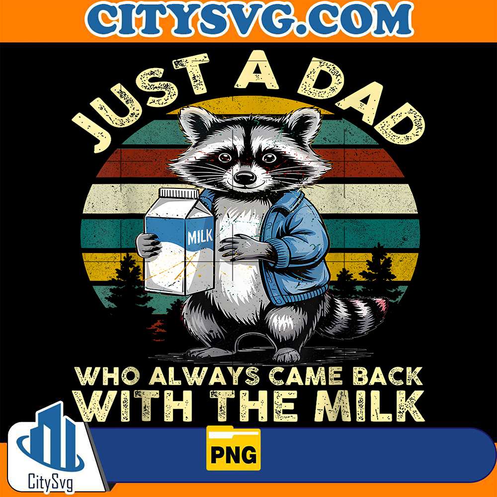 Just-A-Dad-Who-Always-Came-Back-With-The-Milk-Png-1