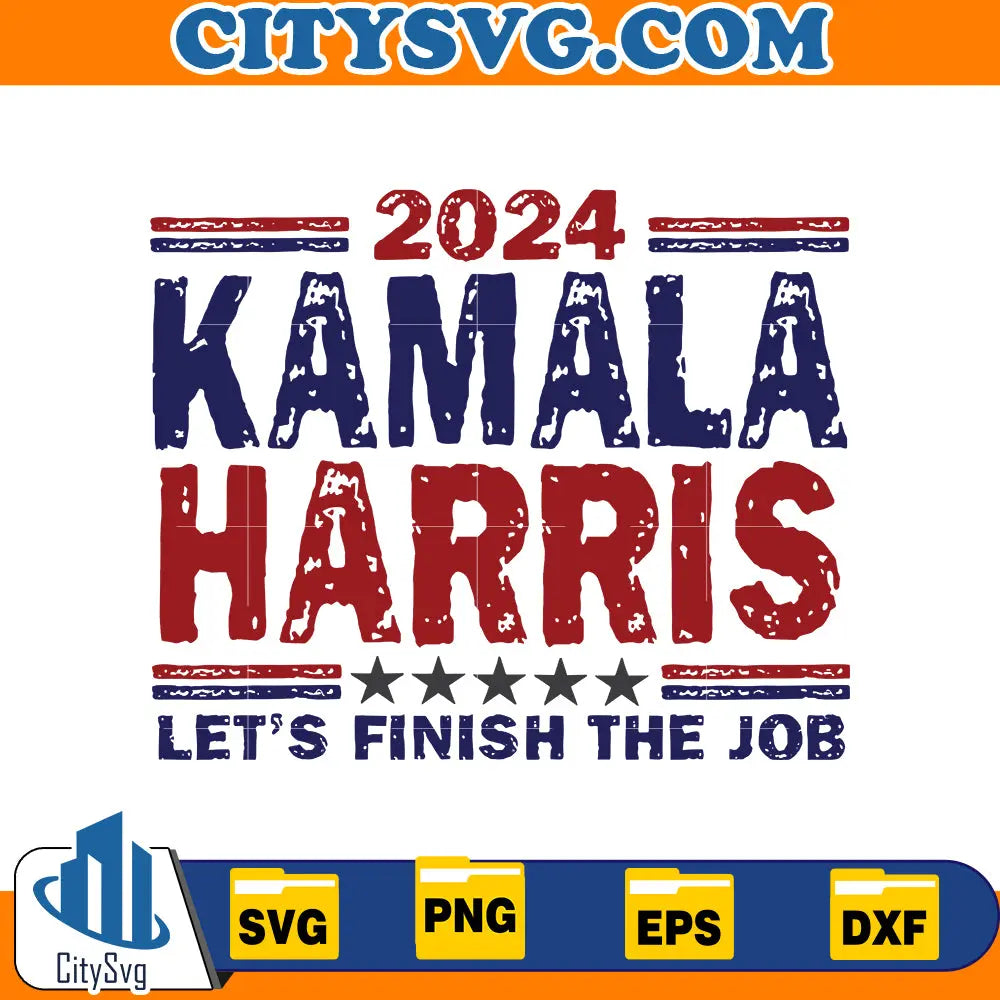Kamala Harris Let's Finish The Job Svg CitySvg