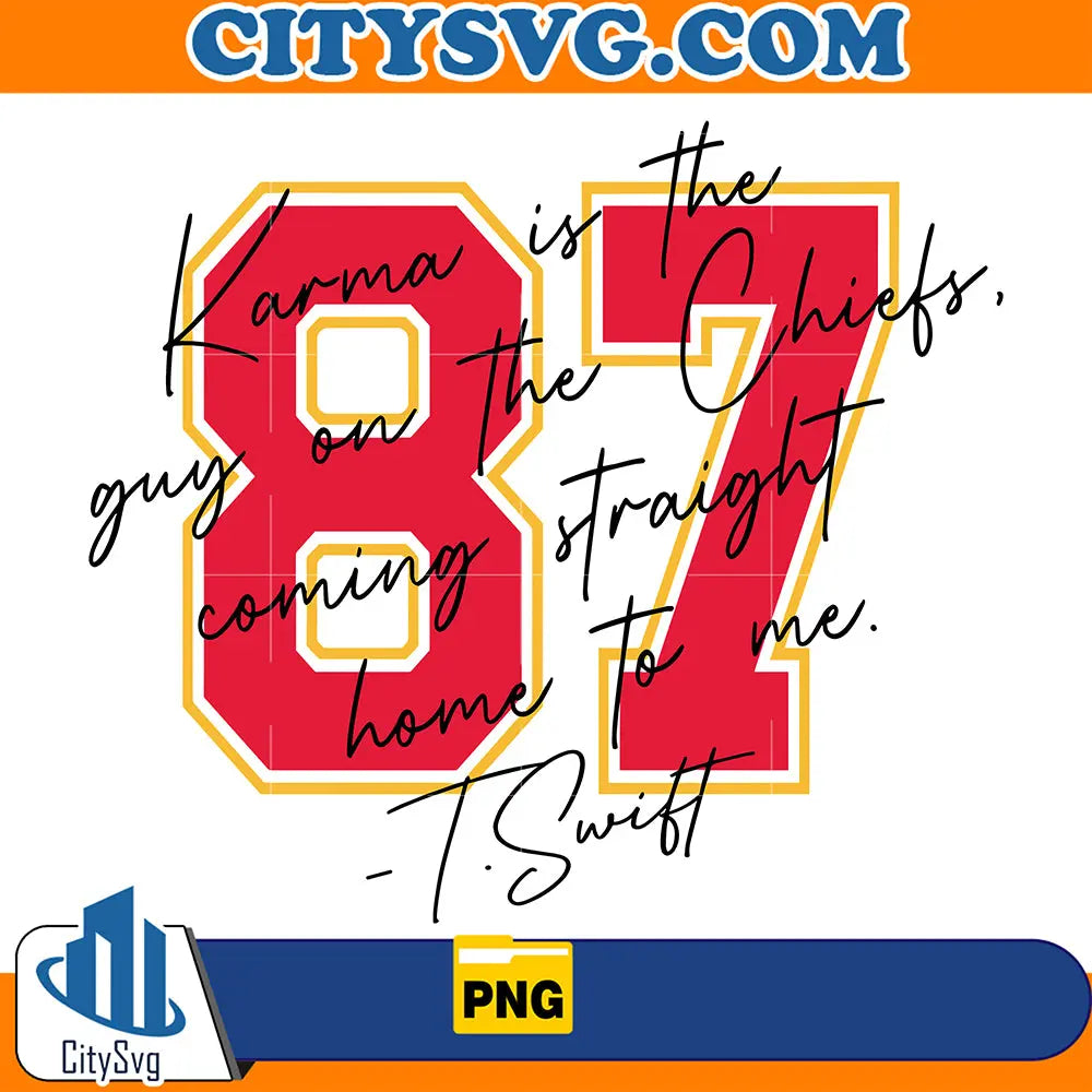 KarmaIsTheGuyOnTheChiefsComingStraightHomeToMeTaylorSwiftPng