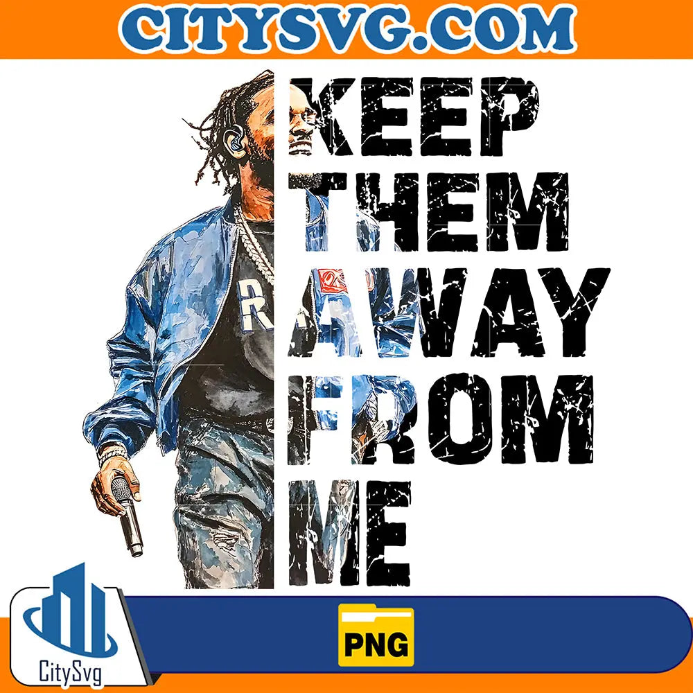 KeepThemAwayFromMeKendrickLamarPng