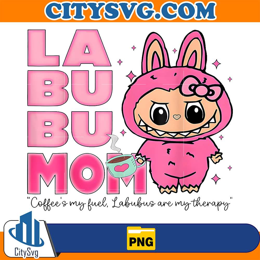 Labubu-Mom-Coffee-s-My-Fuel-Labubus-Are-My-Therapy-Png