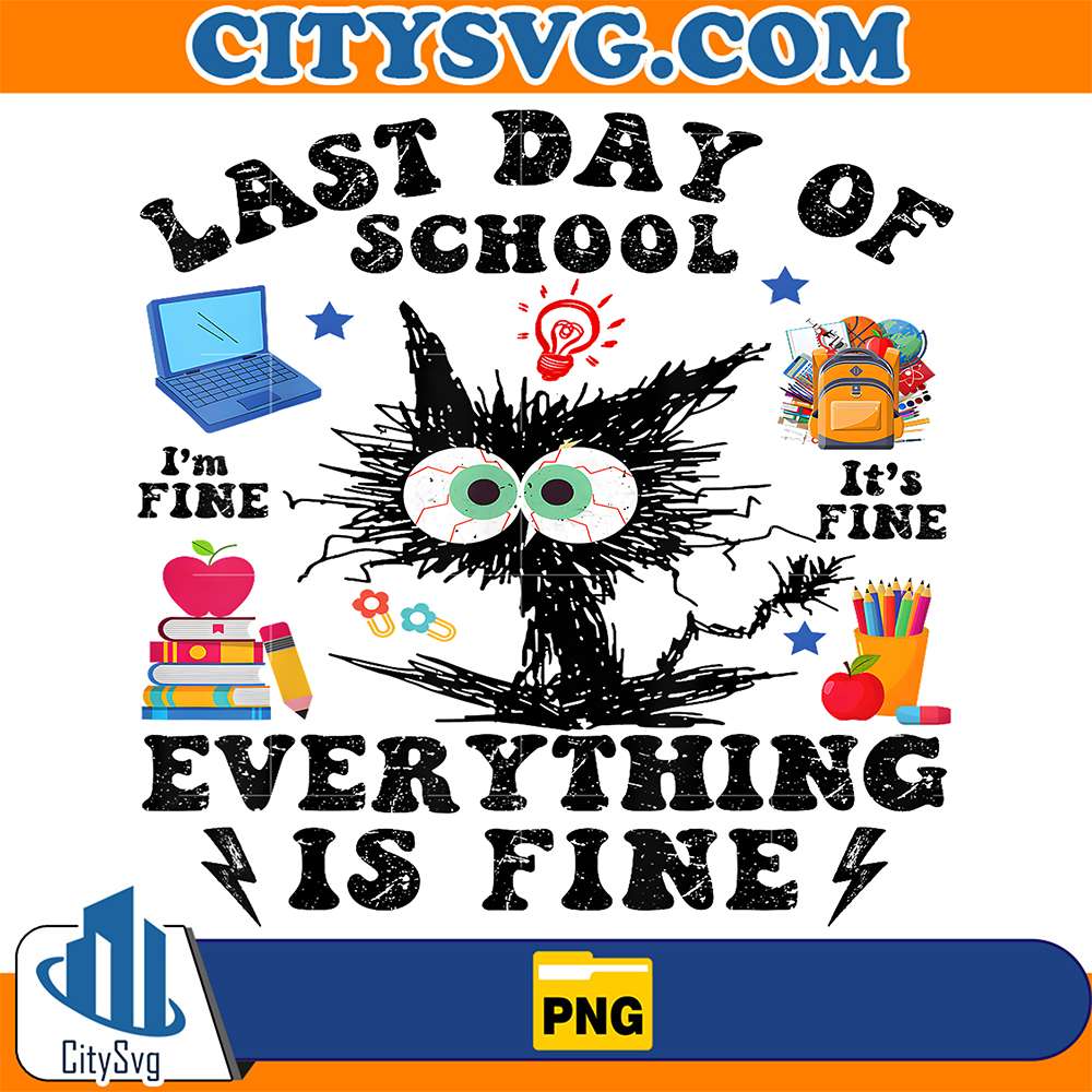 Last-Day-Of-School-Everything-Is-Fine-Png
