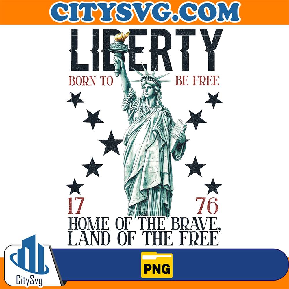 Liberty-Born-To-Be-Free-1776-Home-Of-The-Brave-Land-Of-The-Free-Png