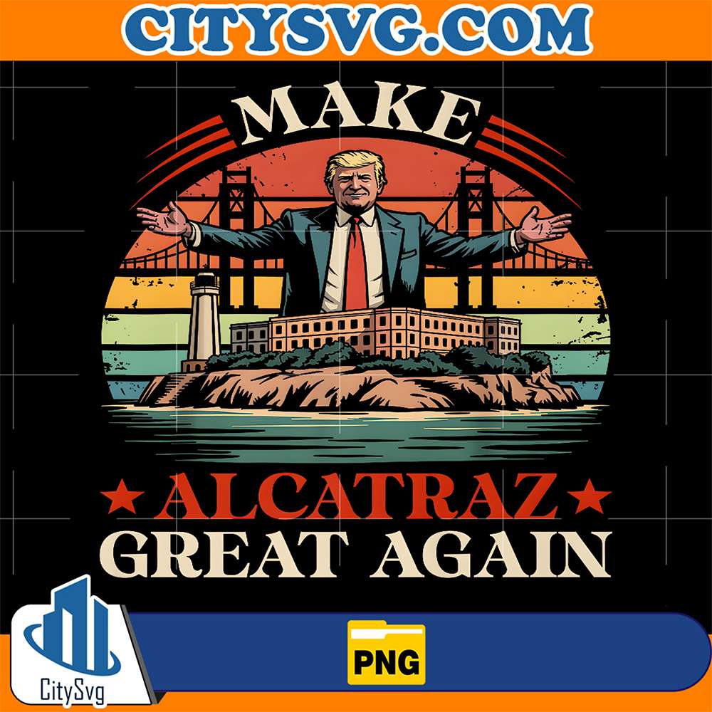 Make-Alcatraz-Great-Again-Trump-Png