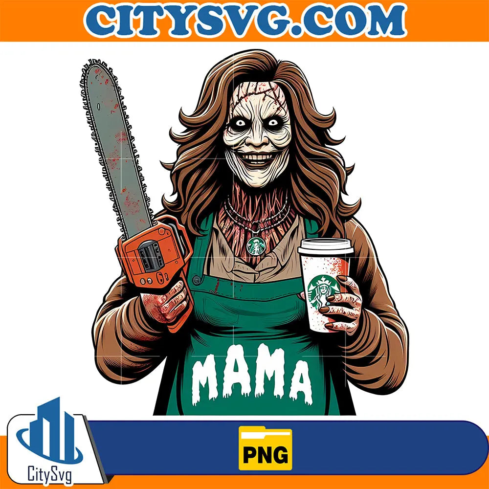 MamaCoffeeStarbucksHorrorLeatherfaceChainsawPng