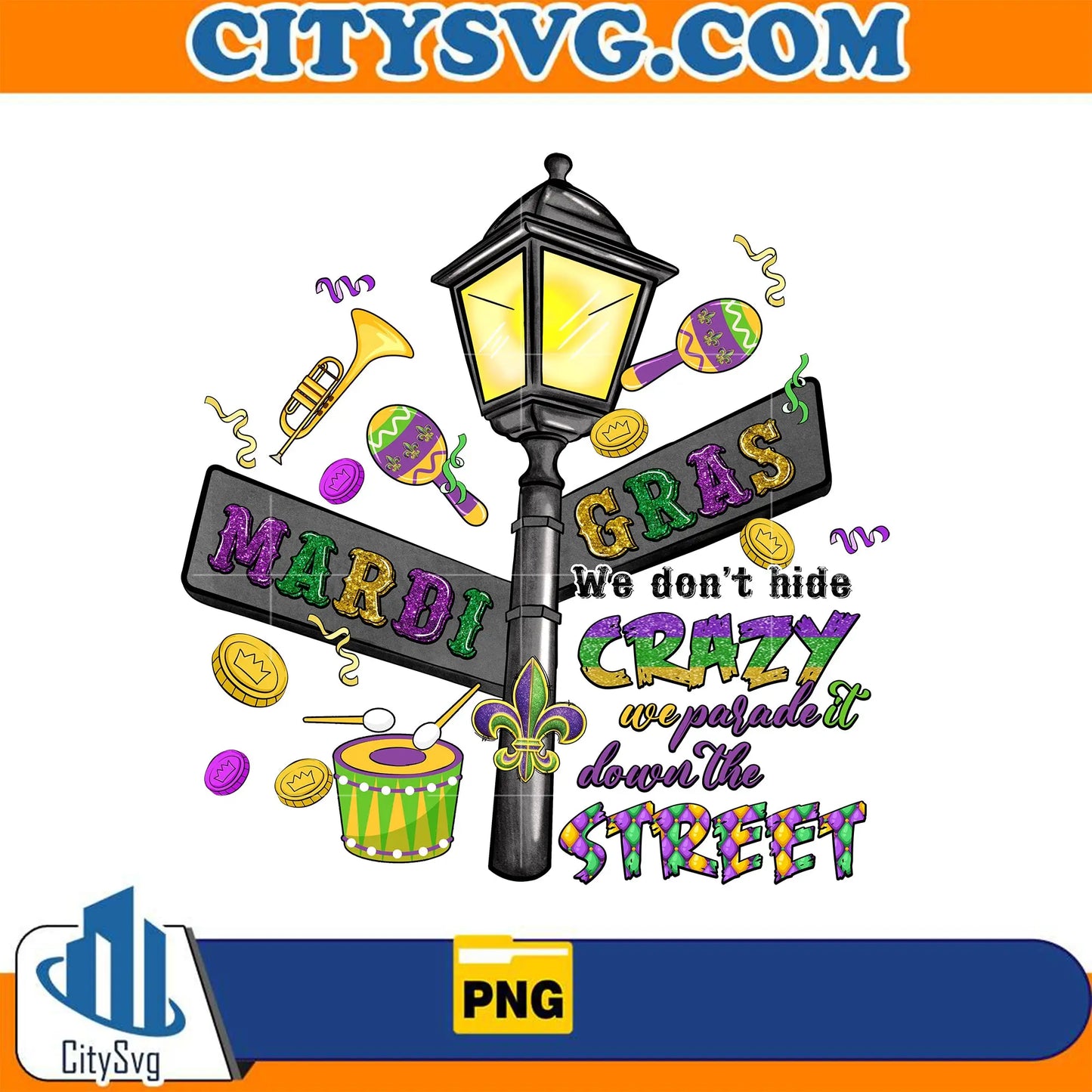 MardiGrasWeDon_tHideCrazyWeParadeItDownTheStreetPng