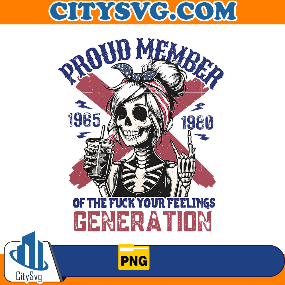 Member Of The Fuck Your Feelings Generation X Png CitySvg