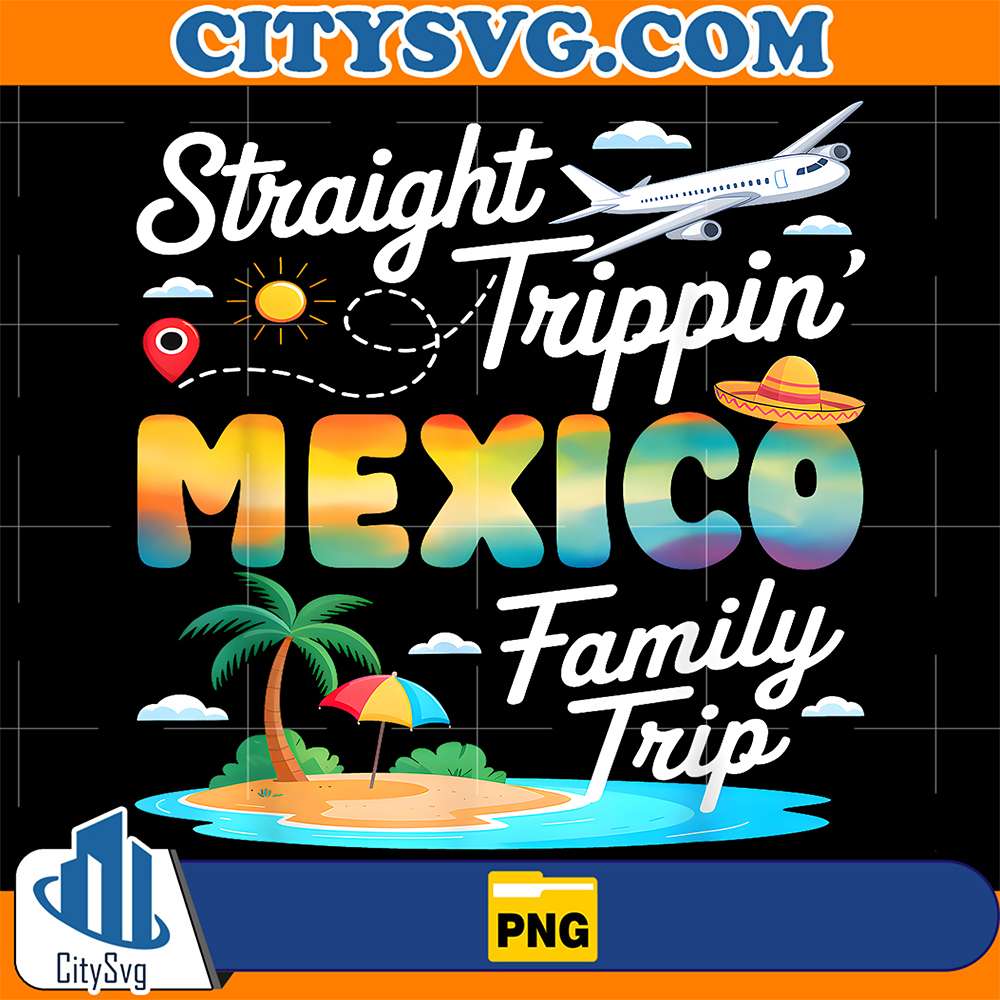Mexico-Family-Trip-2025-Straight-Trippin-Vacation-Png