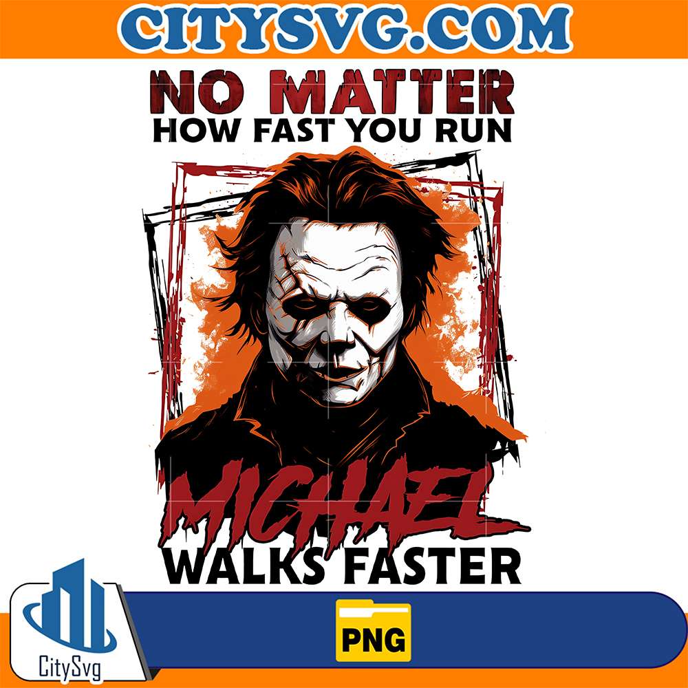 Michael-Myers-Halloween-No-Matter-How-Fast-You-Run-Michael-Walks-Faster-Png