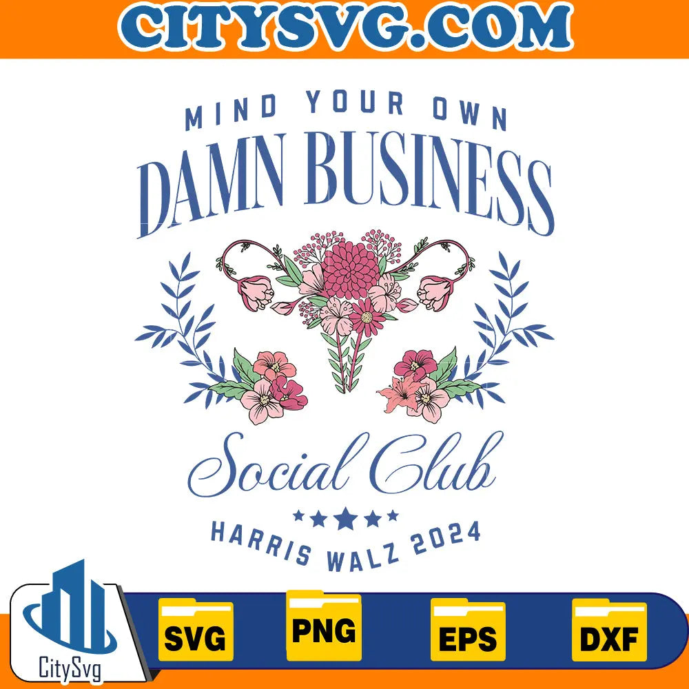 Mind Your Own Damn Business Harris Walz 2024 Svg CitySvg