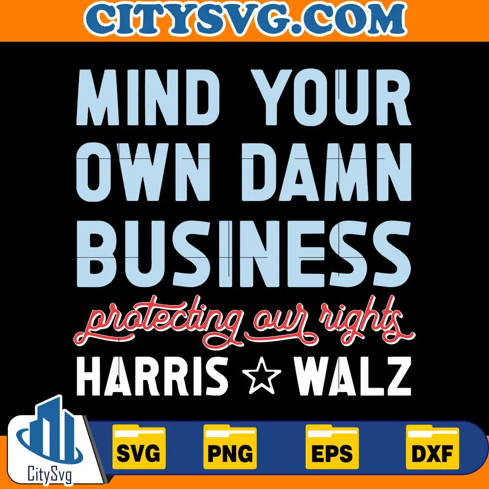 Mind Your Own Damn Business Kamala Harris and Tim Walz 2024 Svg CitySvg