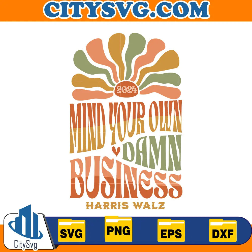 Mind Your Own Damn Business Walz Quote Svg CitySvg