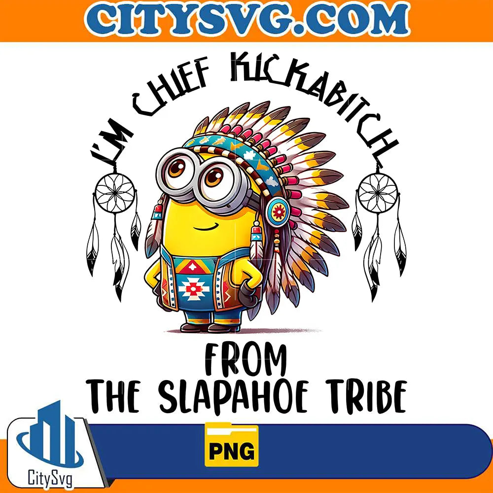 MinionsImChiefKickabitcFromTheSlapahoeTribePng