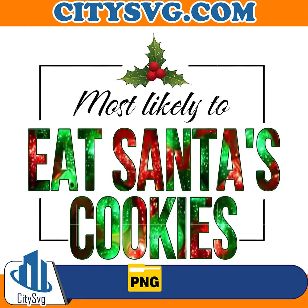 MostLikelyToEatSanta_sCookiesChristmasPng