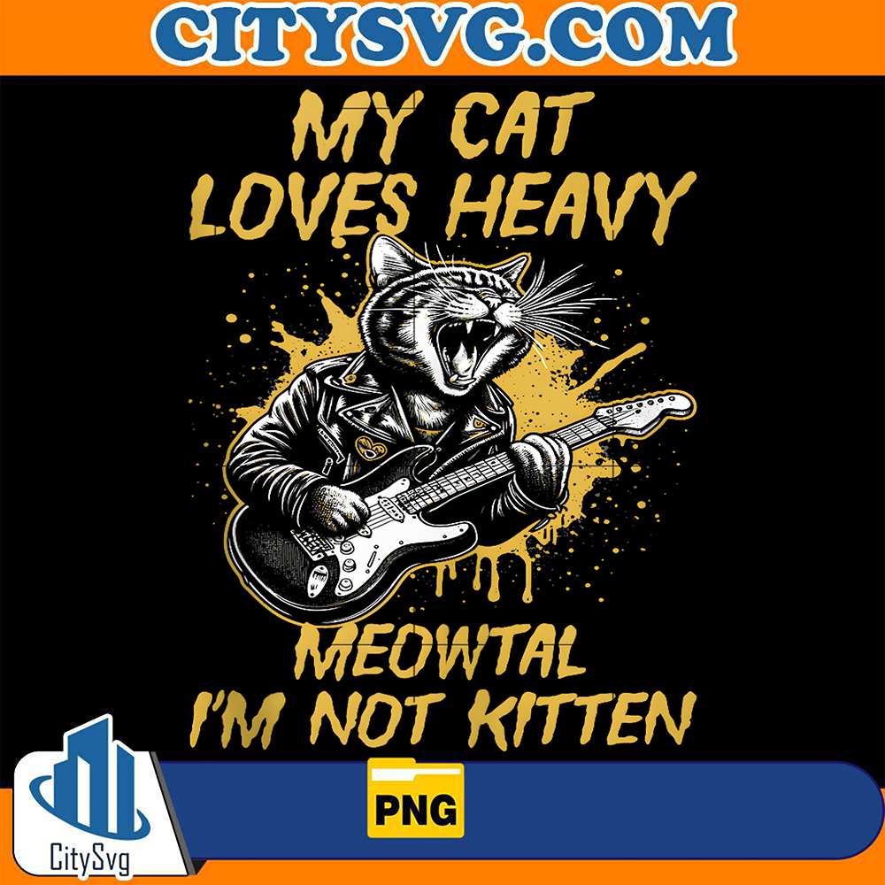 My-Cat-Loves-Heavy-Meowtal-I-m-Not-Kitten-Png-5