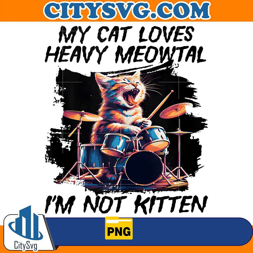My-Cat-Loves-Heavy-Meowtal-I-m-Not-Kitten-Png-6