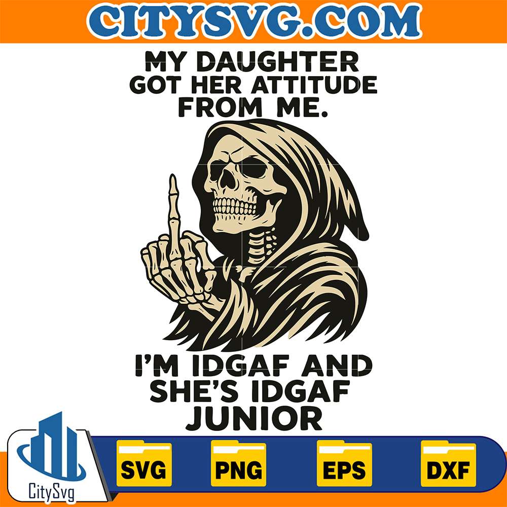My-Daughter-Got-Her-Attitude-From-Me-I-m-Idgaf-And-She-s-Idgaf-Junior-Svg