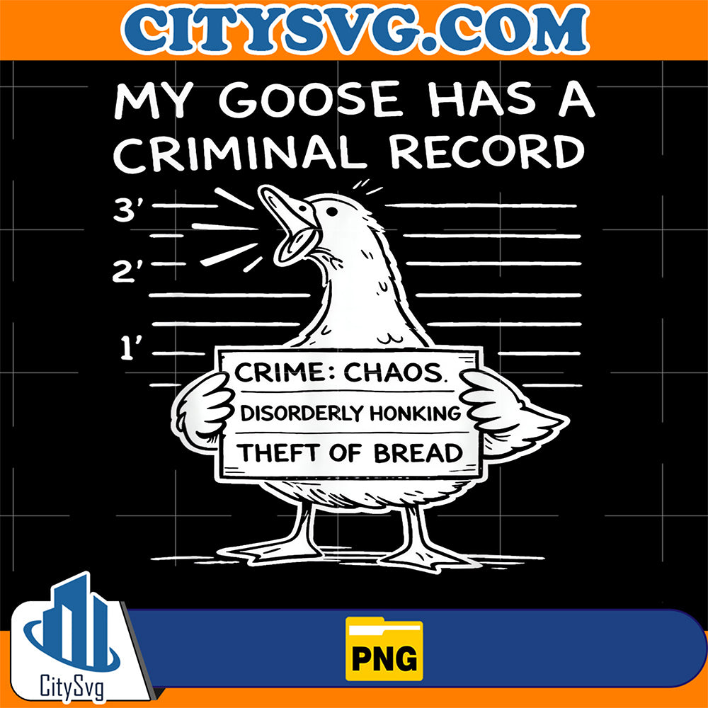 My-Goose-Hasa-Criminal-Record-Funny-Chaos-Honking-Meme-Png