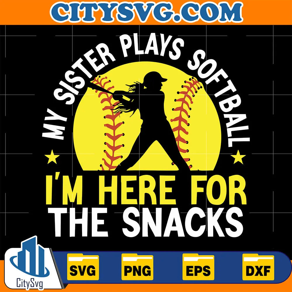 MySisterPlaysSoftballImHereForTheSnacksSvg