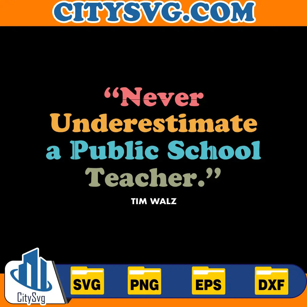 Never Underestimate a Public School Teacher-Kamala Harris Walz Svg CitySvg