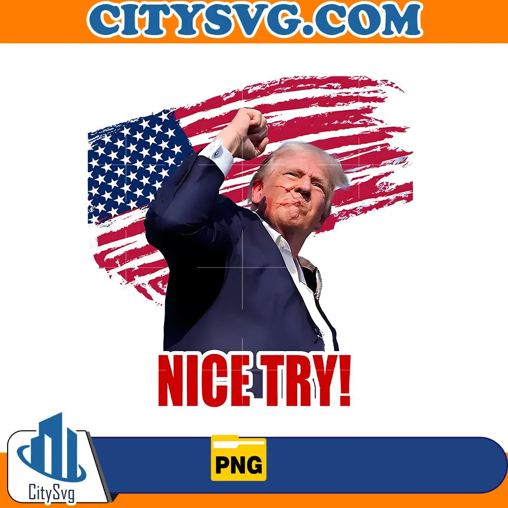 Nice Try Trump Png CitySvg