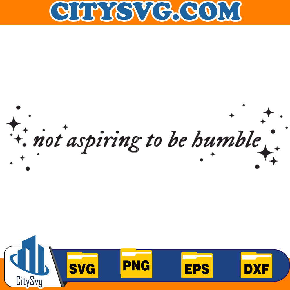 Not Aspiring to be Humble Svg CitySvg