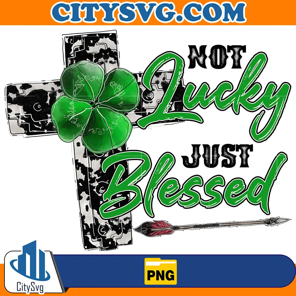 NotLuckyJustBlessedStPatricksDaySublimationPng