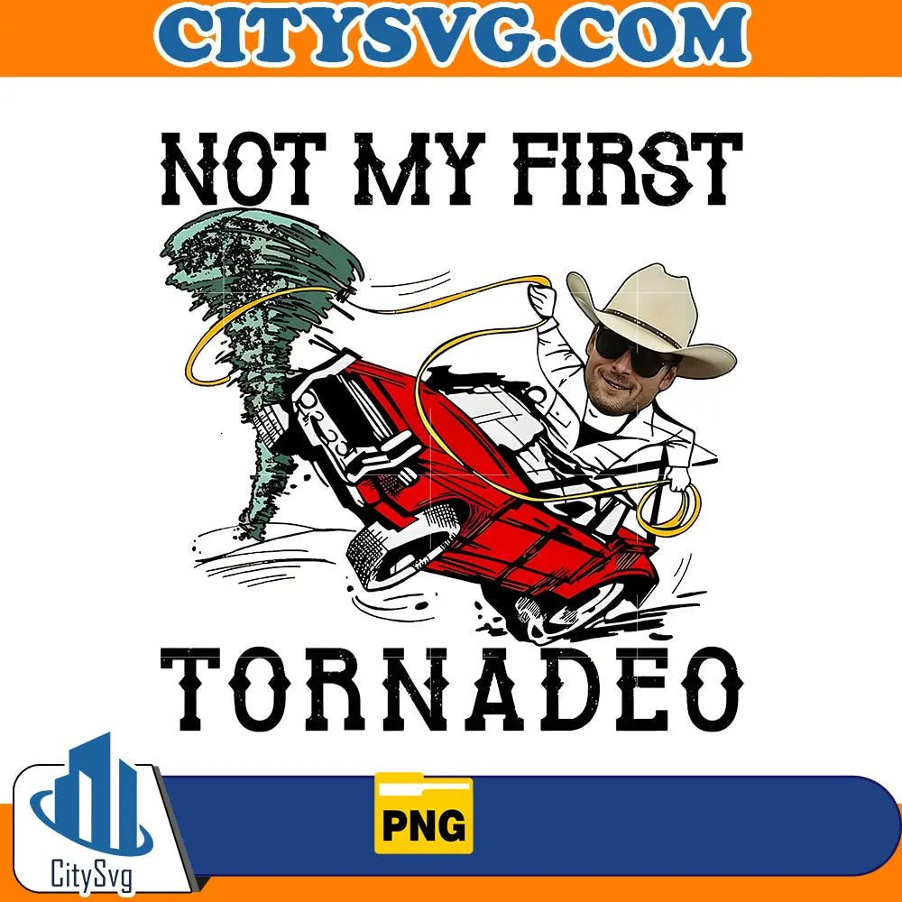 Not My First Tornadeo Png CitySvg