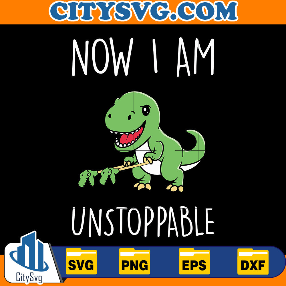 Now I am Unstoppable Svg CitySvg