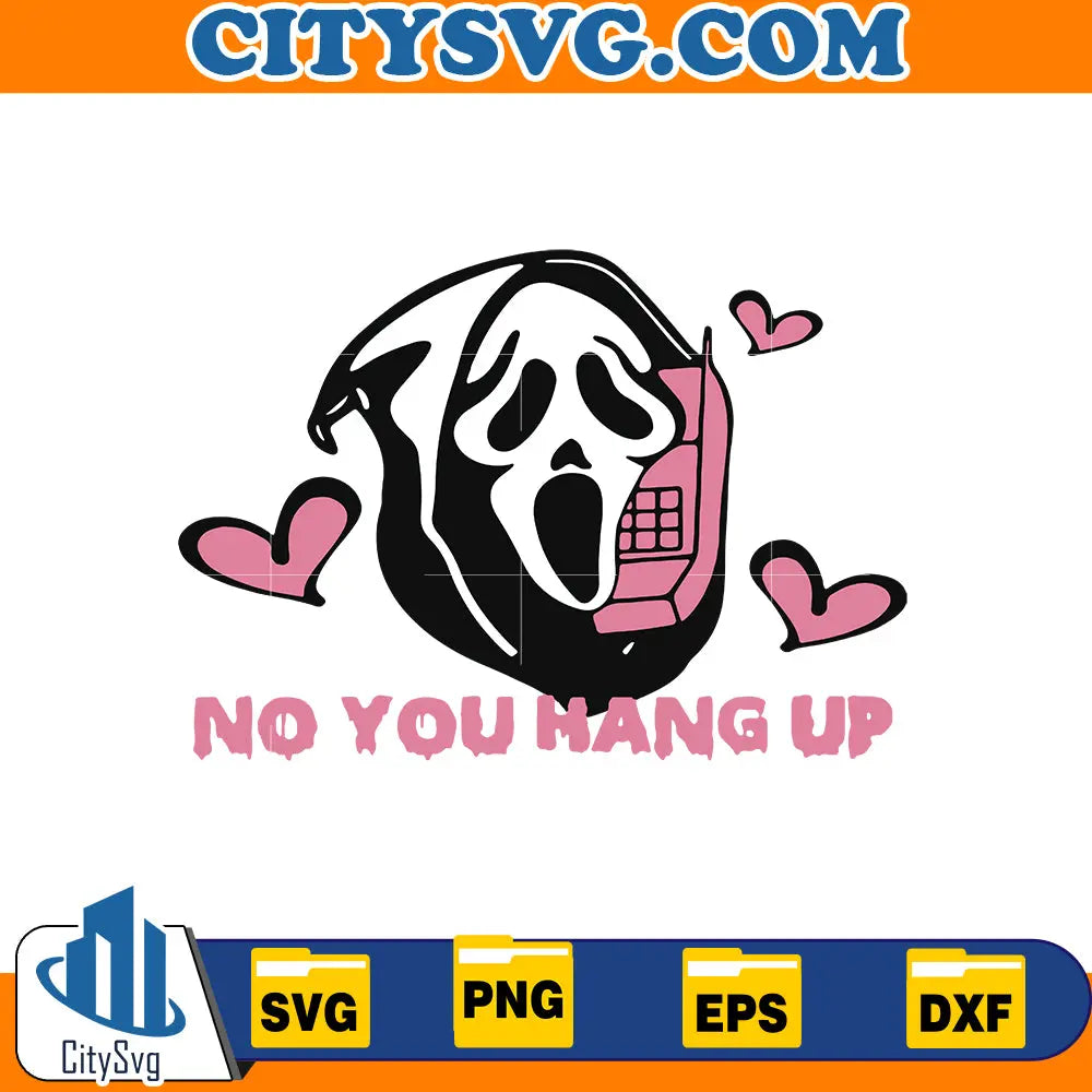 No you hang up Svg, Ghostface calling Svg CitySvg