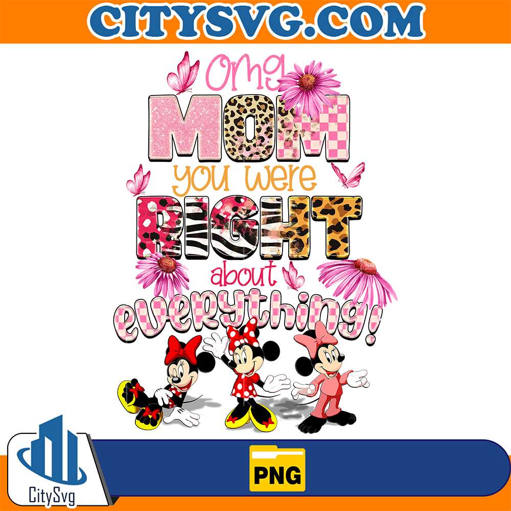 Omg-Mom-You-Were-Right-About-Everything-Mickey-With-Minie-Floral-Png