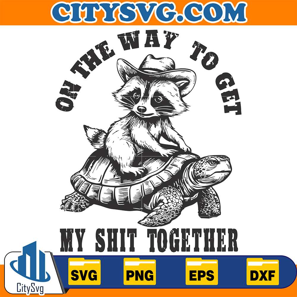 On-The-Way-To-Get-My-Shit-Together-Svg