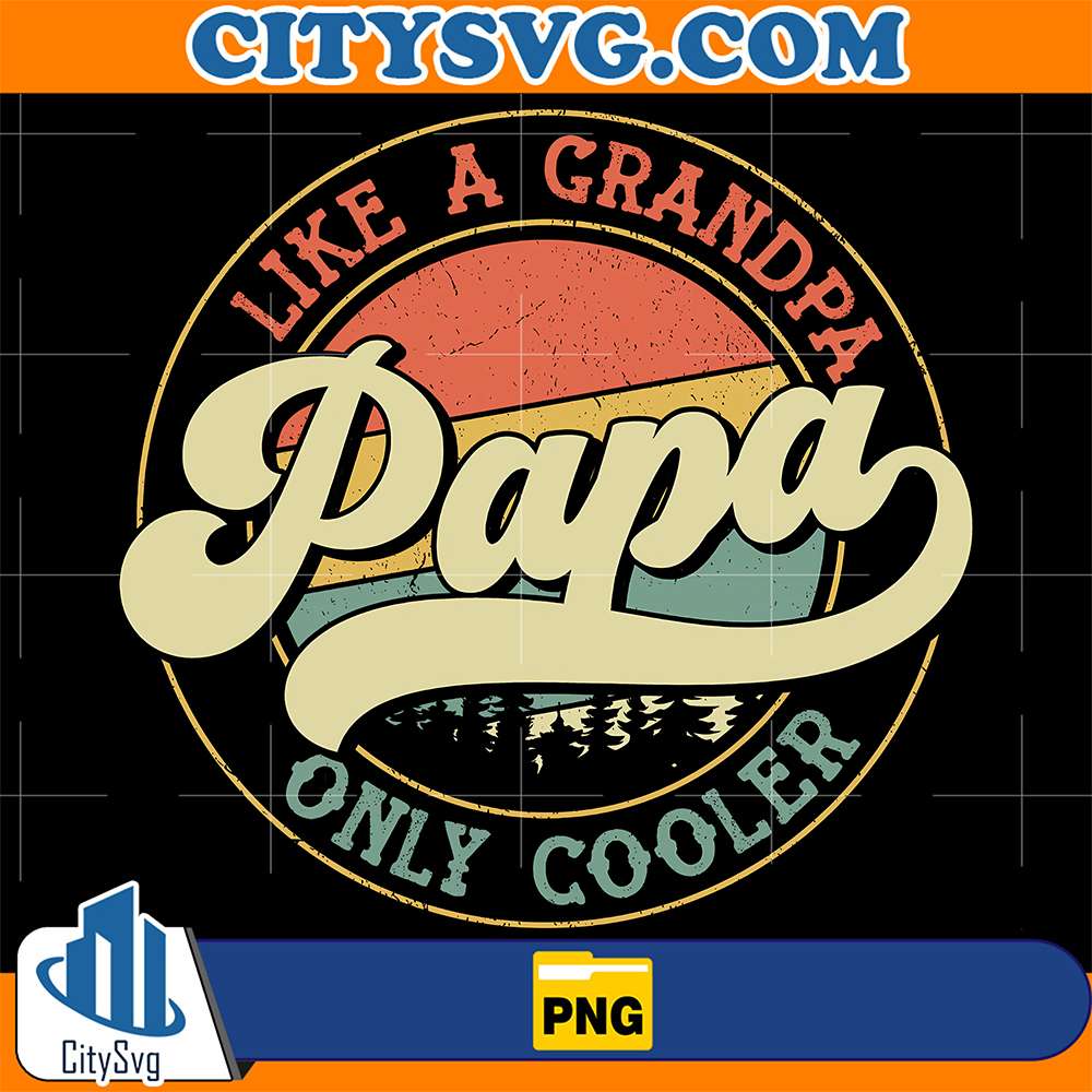 Papa-Like-A-Grandpa-Only-Cooler-Png