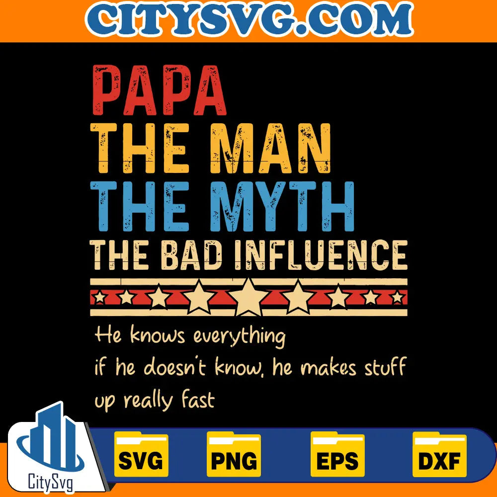 Papa The Man The Myth The Bad Influence