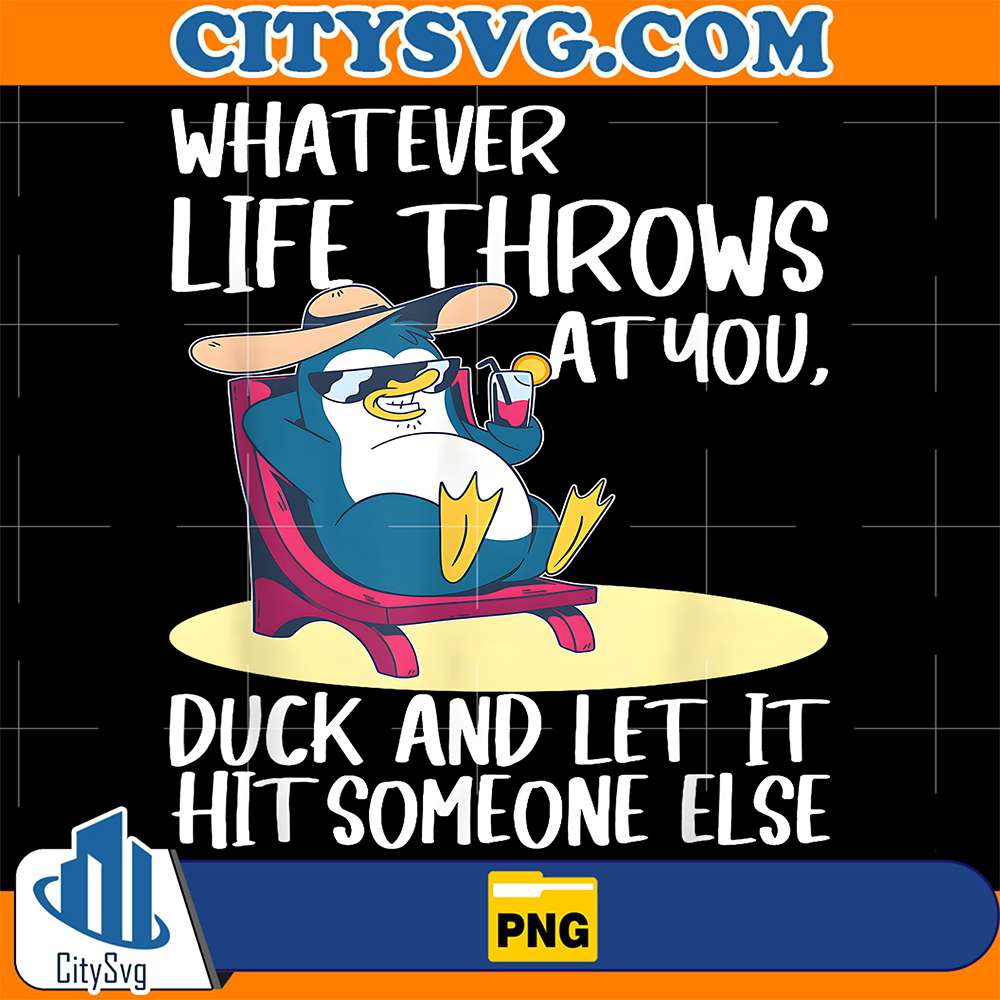 Penguin-Whatever-Life-Throws-At-You-Duck-And-Let-It-Hit-Someone-Else-Png